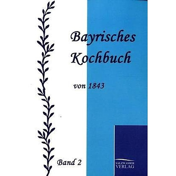 Bayrisches Kochbuch von 1843.Bd.2, Maria K. Daisenberger