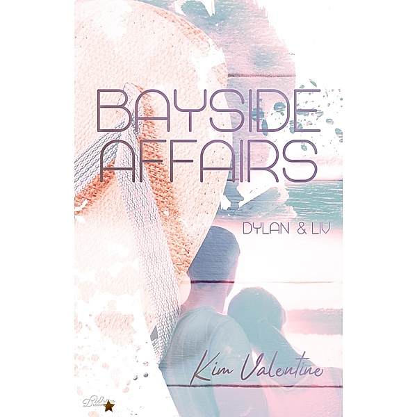 Bayside Affairs: Dylan & Liv / Bayside-College-Reihe Bd.2, Kim Valentine