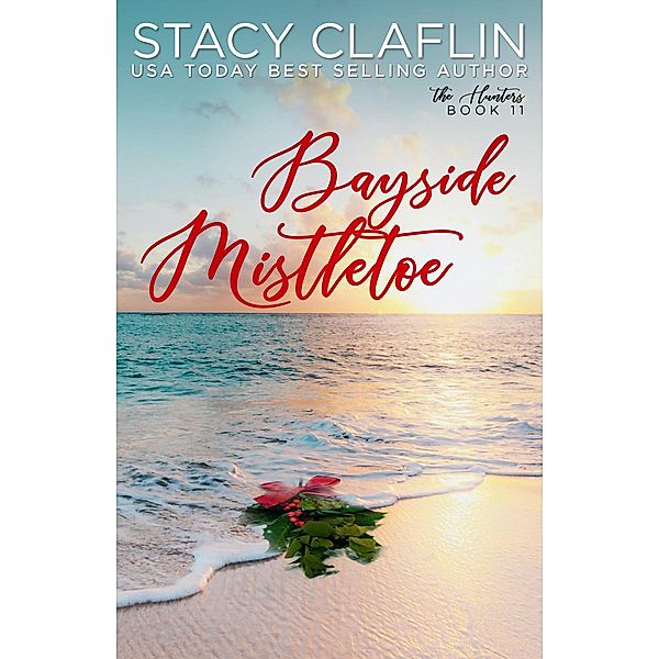 Bayside Mistletoe (The Hunters, #11) / The Hunters, Stacy Claflin