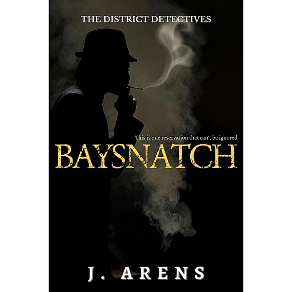 Baysnatch (The District Detectives, #2) / The District Detectives, J. Arens