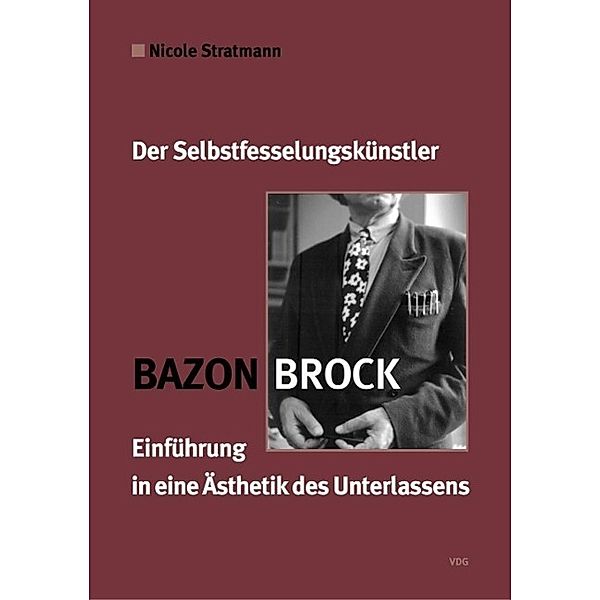 Bazon Brock - Der Selbstfesselungskünstler, Nicole Stratmann