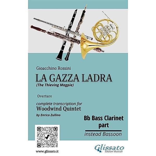Bb Bass Clarinet part of La Gazza Ladra overture for Woodwind Quintet / La Gazza Ladra for Woodwind Quintet Bd.8, A Cura Di Enrico Zullino, Gioacchino Rossini