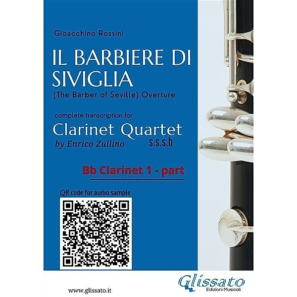 Bb Clarinet 1 part of Il Barbiere di Siviglia for Clarinet Quartet / Il Barbiere di Siviglia - Clarinet Quartet Bd.1, Gioacchino Rossini