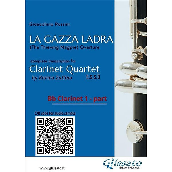 Bb Clarinet 1 part of La Gazza Ladra overture for Clarinet Quartet / La Gazza Ladra - Clarinet Quartet Bd.1, Gioacchino Rossini, A Cura Di Enrico Zullino
