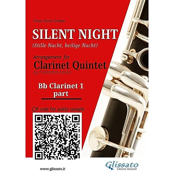 Bb Clarinet 1 part of Silent Night for Clarinet Quintet/Ensemble / Silent Night - Clarinet Quintet/Ensemble Bd.1, a cura di Francesco Leone, Franz Xaver Gruber