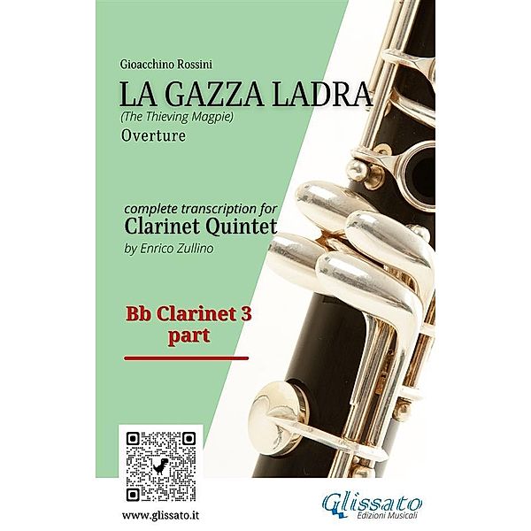 Bb Clarinet 3 part of La Gazza Ladra overture for Clarinet Quintet / La gazza ladra for Clarinet Quintet Bd.4, Gioacchino Rossini, A Cura Di Enrico Zullino