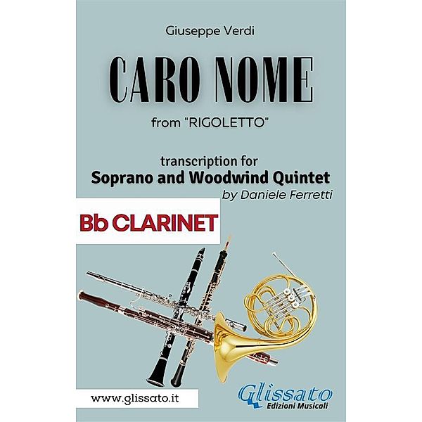 (Bb Clarinet) Caro Nome - Soprano & Woodwind Quintet / Caro Nome - Soprano & Woodwind Quintet Bd.5, Giuseppe Verdi, a cura di Daniele Ferretti