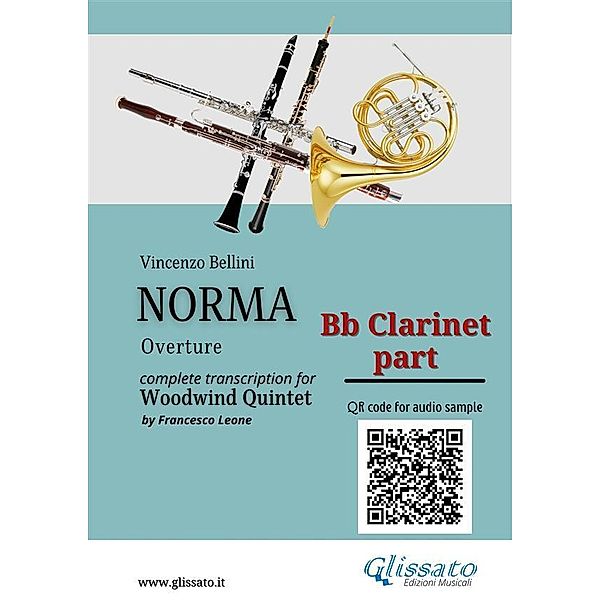 Bb Clarinet Part of Norma For Woodwind Quintet / Norma (overture) - Woodwind Quintet Bd.3, Vincenzo Bellini, a cura di Francesco Leone