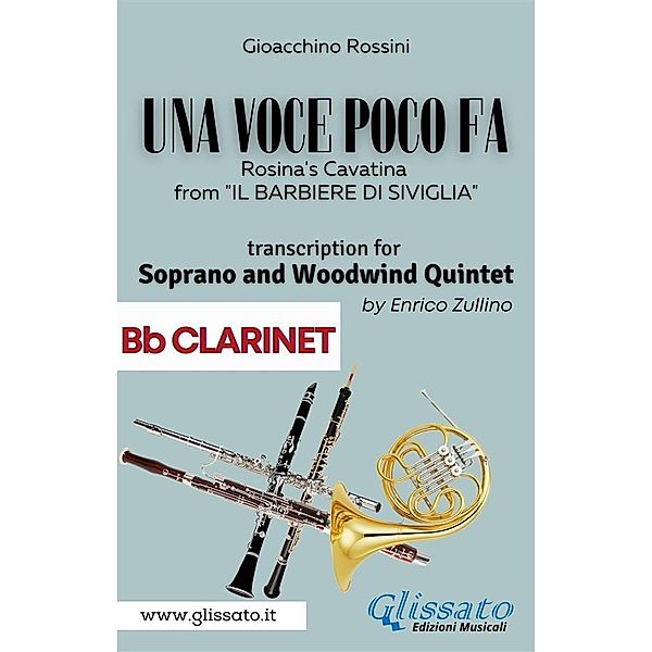 (Bb Clarinet part) Una voce poco fa - Soprano & Woodwind Quintet / Una voce poco fa - Soprano & Woodwind Quintet Bd.4, Gioacchino Rossini, A Cura Di Enrico Zullino