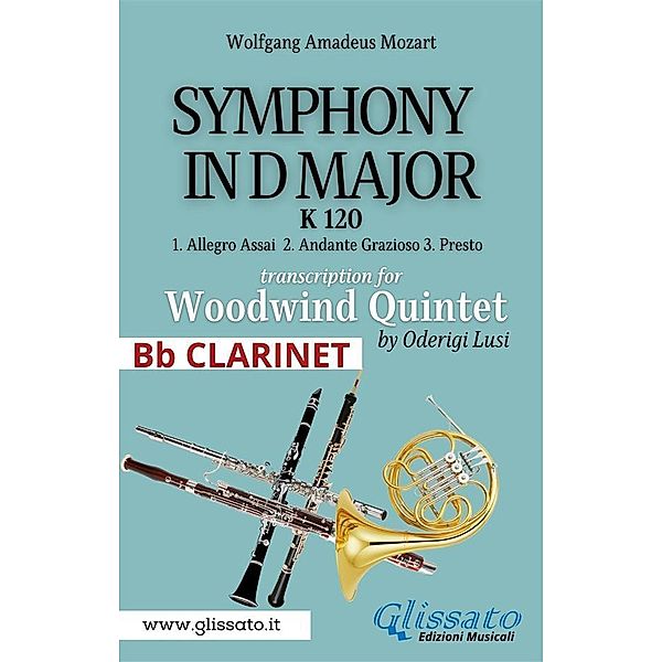 (Bb Clarinet) Symphony K 120 - Woodwind Quintet / Symphony in D major K 120 - Woodwind Quintet Bd.4, Mozart Wolfgang Amadeus, Oderigi Lusi