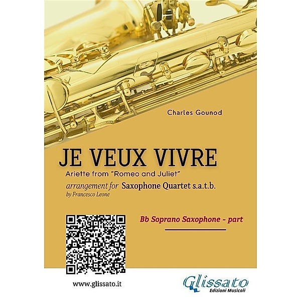 Bb Soprano Sax: Je Veux Vivre for Saxophone Quartet satb / Je Veux Vivre for Saxophone Quartet Bd.1, Charles Gounod, a cura di Francesco Leone