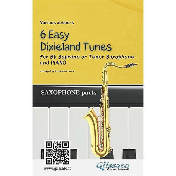 Bb Tenor or Soprano Saxophone & Piano 6 Easy Dixieland Tunes (sax parts) / 6 Easy Dixieland Tunes - Bb Tenor/Soprano Sax & Piano Bd.1, American Traditional, Mark W. Sheafe, Thornton W. Allen