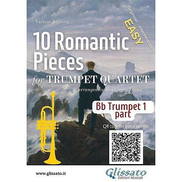 Bb Trumpet 1 part of 10 Romantic Pieces for Trumpet Quartet, Robert Schumann, Ludwig Van Beethoven, Peter Ilyich Tchaikovsky, Modest Mussorgsky, Antonin Dvorak, Anton Rubinstein, a cura di Francesco Leone, Johannes Brahms, Niccolò Paganini