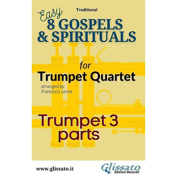 Bb Trumpet 3 part of 8 Gospels & Spirituals for Trumpet quartet / 8 Gospels & Spirituals for Trumpet quartet Bd.3, American Traditional