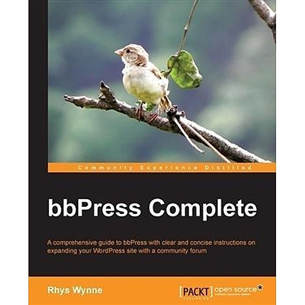 bbPress Complete / Packt Publishing, Rhys Wynne