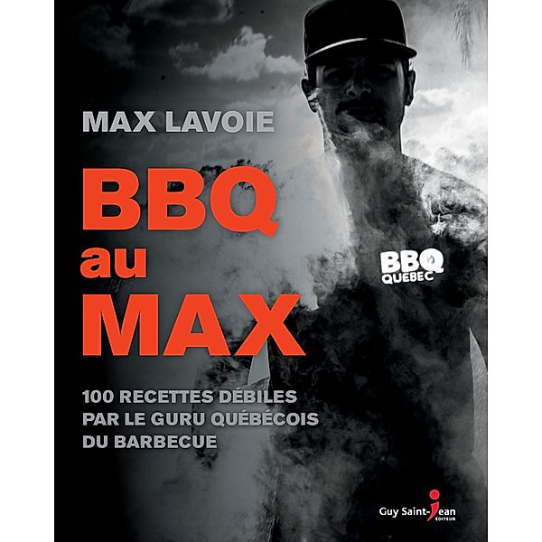 BBQ au MAX / Guy Saint-Jean Editeur, Lavoie Max Lavoie