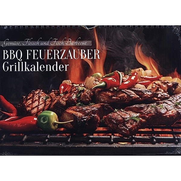 BBQ Feuerzauber - Grillkalender (Wandkalender 2024 DIN A4 quer), CALVENDO Monatskalender, Anja Frost
