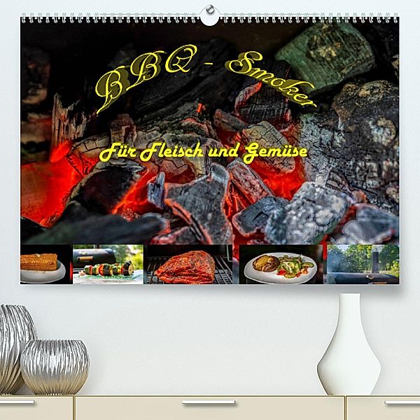 BBQ - Smoker Für Fleisch und Gemüse (Premium, hochwertiger DIN A2 Wandkalender 2023, Kunstdruck in Hochglanz), Sven Sommer Fotografie