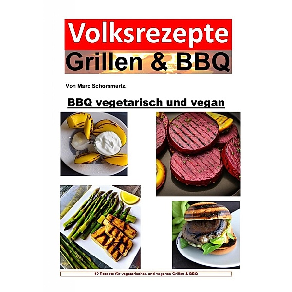 BBQ vegetarisch und vegan, Marc Schommertz