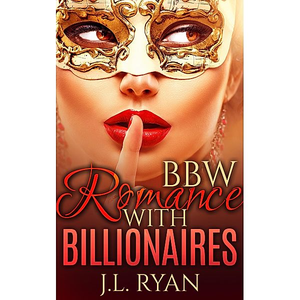 BBW Romance With Billionaires, J. L. Ryan
