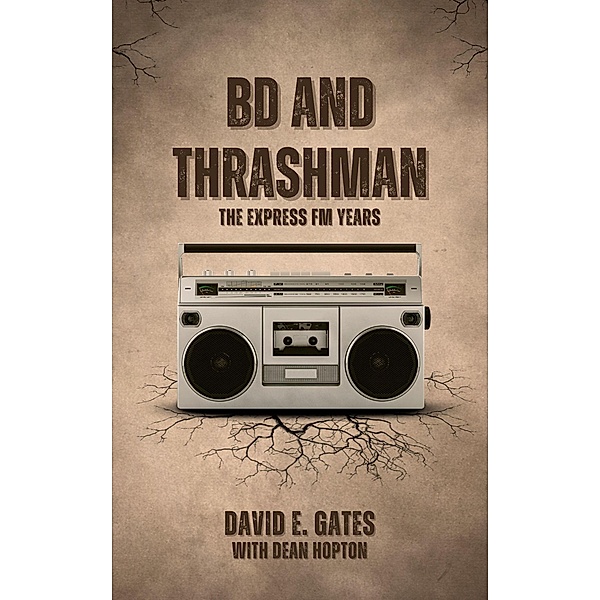BD and Thrashman - The Express FM Years, David E. Gates, Dean Hopton
