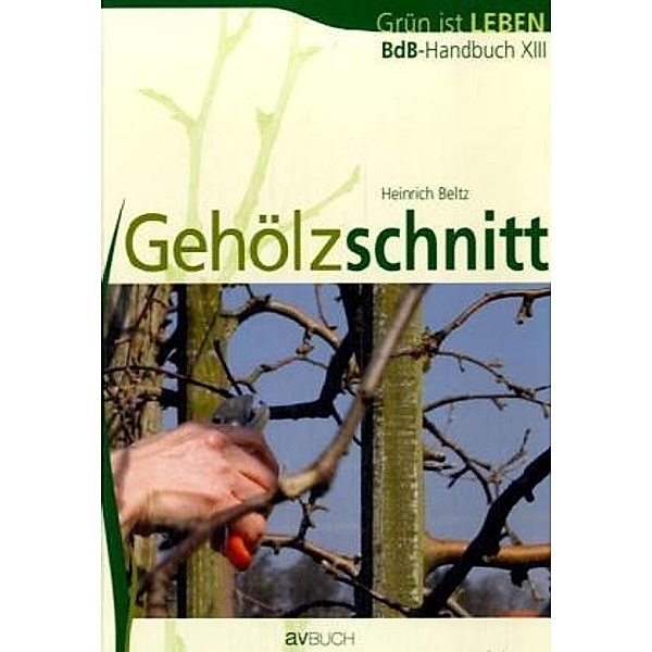 BdB-Handbuch XIII Gehölzschnitt, Heinrich Beltz