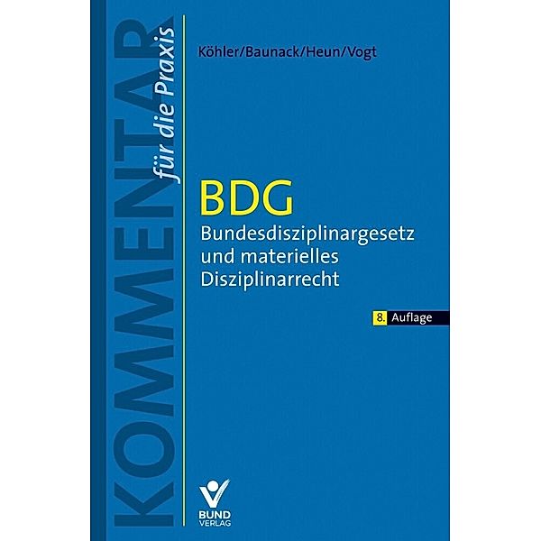 BDG - Bundesdisziplinargesetz und materielles Disziplinarrecht, Daniel Köhler, Sebastian Baunack, Jessica Heun, Benedikt Vogt