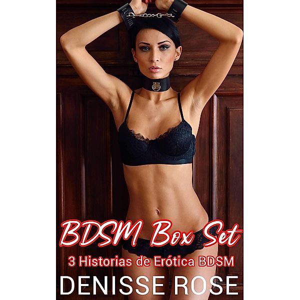 BDSM Box Set, Denisse Rose