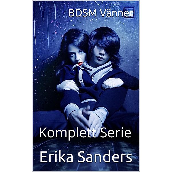 BDSM Vänner. Komplett Serie, Erika Sanders