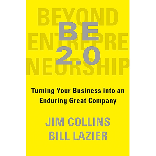BE 2.0 (Beyond Entrepreneurship 2.0), Jim Collins, William Lazier