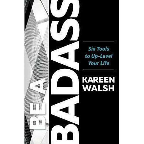 BE A BADASS, Kareen Walsh