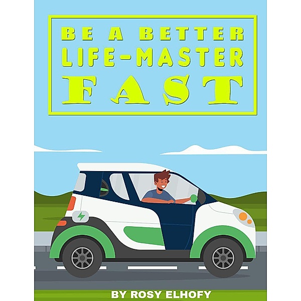 Be a Better Life Master Fast, Rosy Elhofy