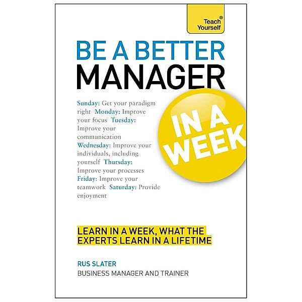Be a Better Manager in a Week: Teach Yourself, Rus Slater