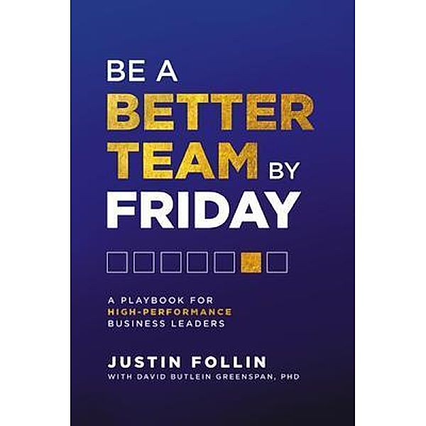 Be a Better Team by Friday, Justin Follin