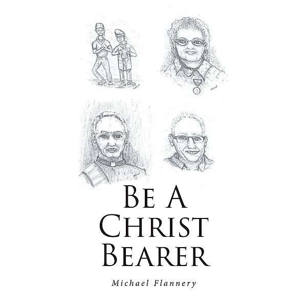 Be A Christ Bearer, Michael Flannery