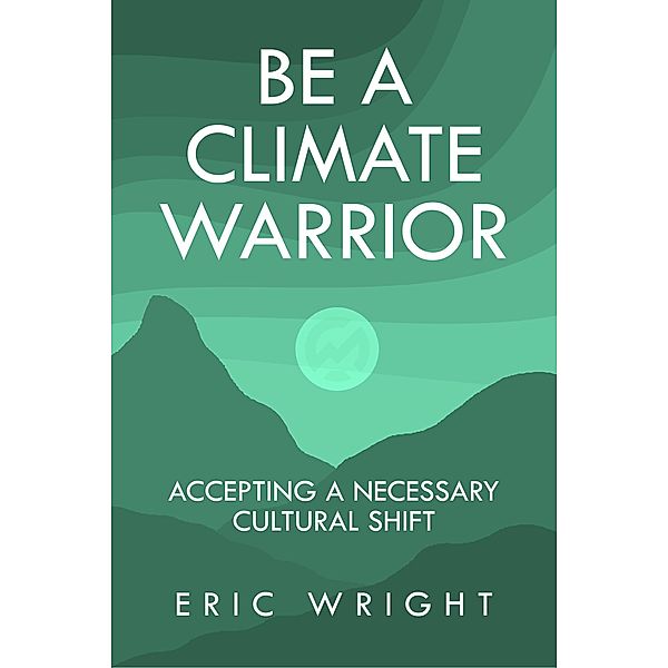 Be a Climate Warrior, Eric Wright
