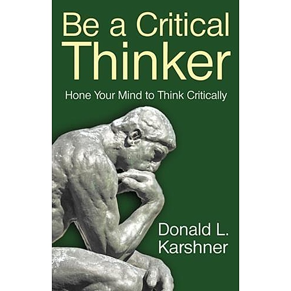 Be a Critical Thinker, Donald L. Karshner