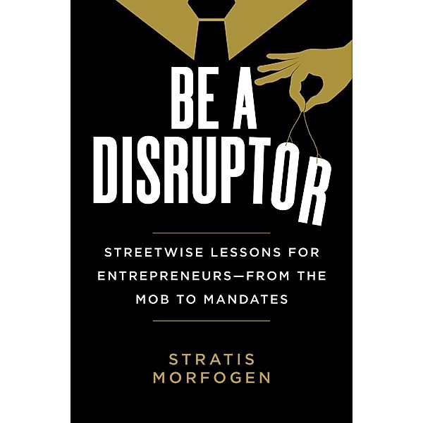 Be a Disruptor, Stratis Morfogen