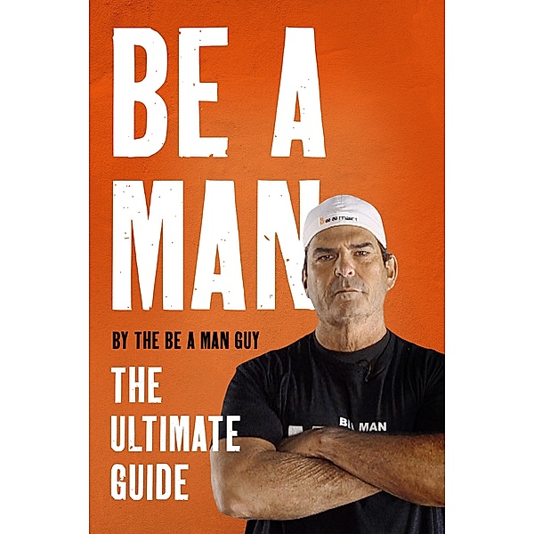 Be a Man, The Be A Man Guy