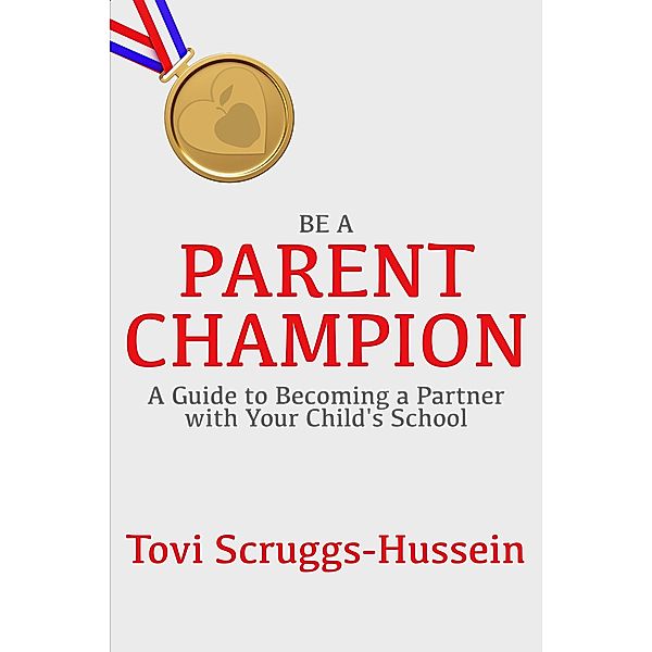 Be a Parent Champion / Dirt Path Publishing, Tovi Scruggs-Hussein