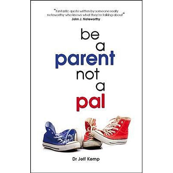 Be A Parent not a Pal, Jeff Kemp