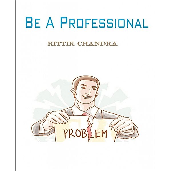 Be a Professional, Rittik Chandra