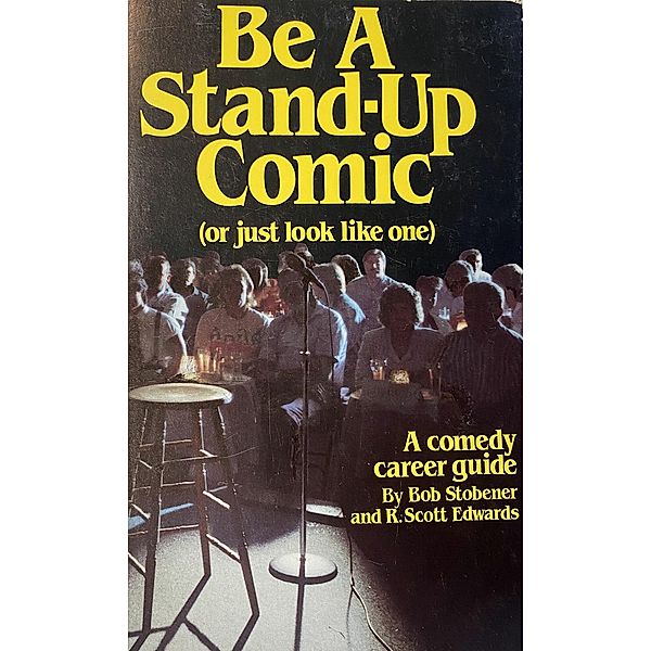 Be A Stand-up Comic...or just look like one, R. Scott Edwards, Bob Stobener