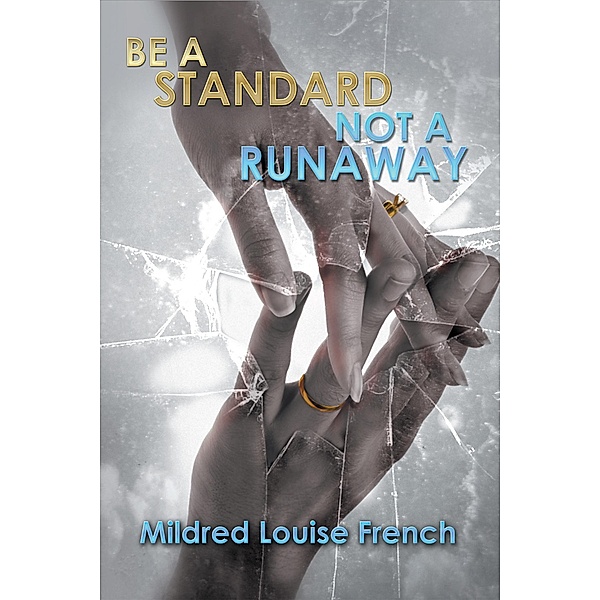 Be a Standard Not a Runaway, Mildred Louise French