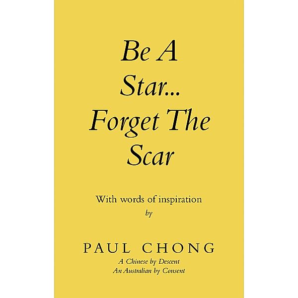 Be a Star... Forget the Scar, Paul Chong