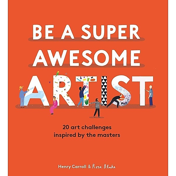 Be a Super Awesome Artist, Henry Carroll