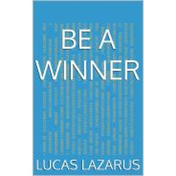 Be a Winner, Lucas Lazarus