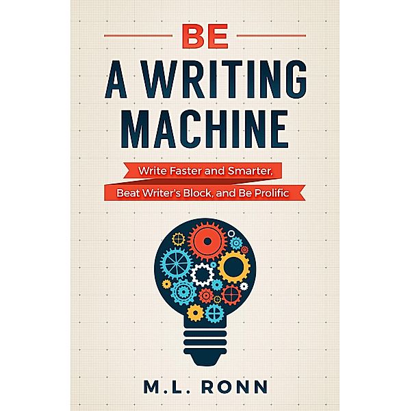 Be a Writing Machine (Author Level Up, #3) / Author Level Up, M. L. Ronn