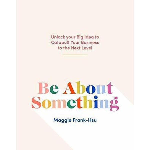 Be About Something, Maggie Frank-Hsu