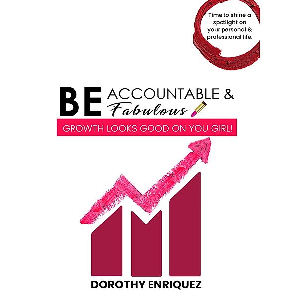 Be Accountable & Be Fabulous, Dorothy Enriquez